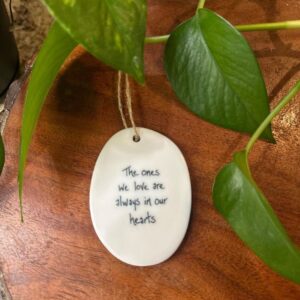 Ornament - The ones we love are always in our hearts